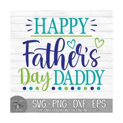 Happy Father's Day Daddy - Instant Digital Download - svg, png, dxf, and eps files included!