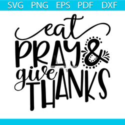 eat pray and give thanks svg, belief svg, eat svg, thanks svg, god svg, true belief svg, cross svg, church svg, religion