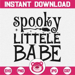 Spooky Little Babe SVG, girl halloween svg, baby halloween svg, kid halloween svg, cute halloween svg, cute boo svg