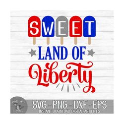 sweet land of liberty - instant digital download - svg, png, dxf, and eps files included! fourth of july, popsicles, red