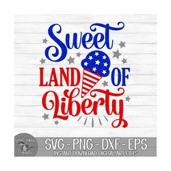 sweet land of liberty - instant digital download - svg, png, dxf, and eps files included! fourth of july, ice cream, red