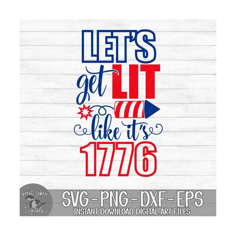 MR-910202317830-lets-get-lit-like-its-1776-4th-of-july-instant-image-1.jpg