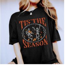 tis the season shirt,dancing skeleton halloween shirt,pumpkin halloween sweatshirt, pumpkin shirt, spooky season tshirt,