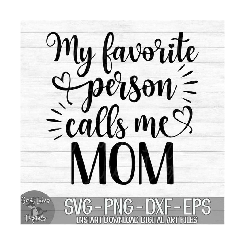 MR-910202317388-my-favorite-person-calls-me-mom-instant-digital-download-image-1.jpg