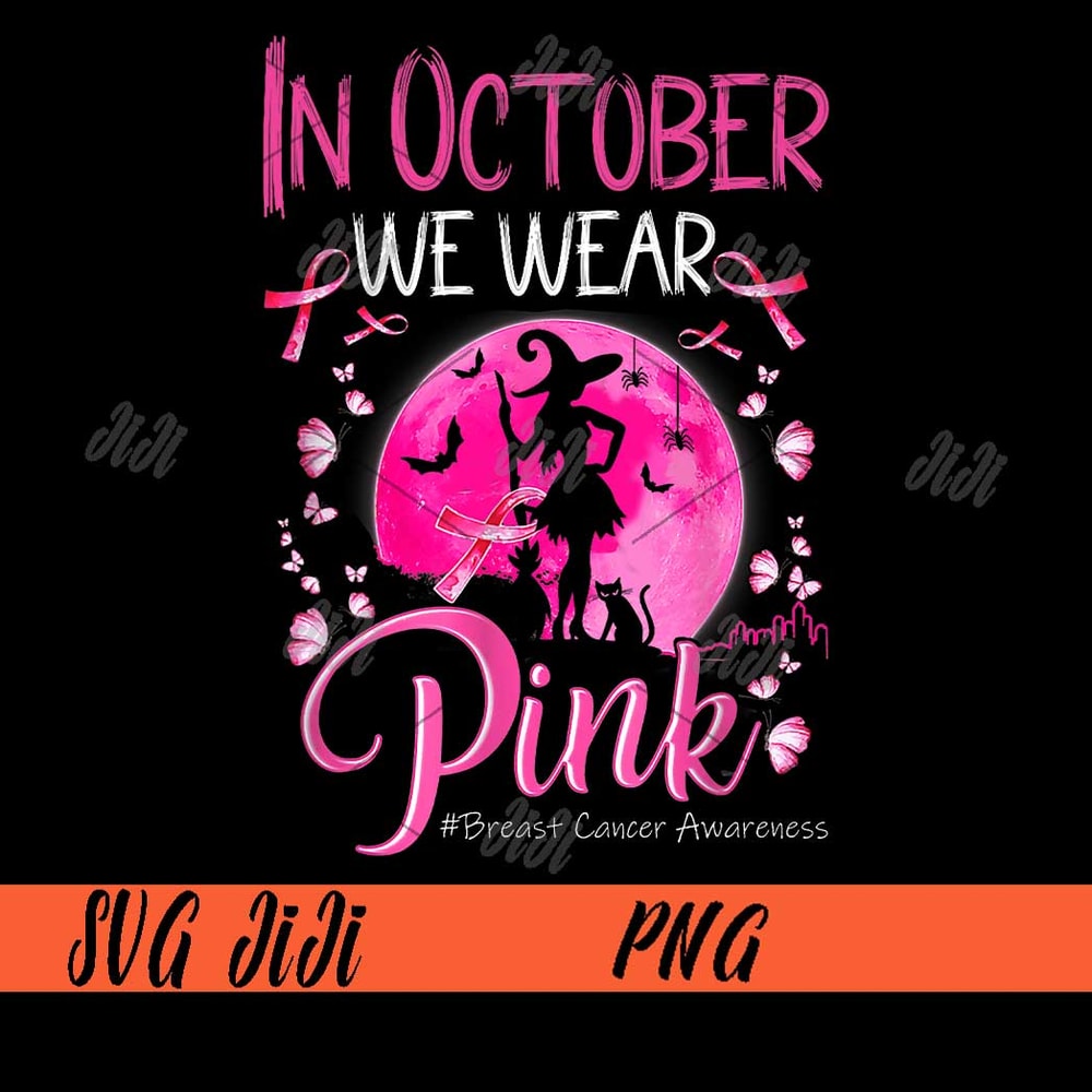 In-October-We-Wear-Breast-Cancer-Awareness-PNG,-Halloween-Witch--Breast-Cancer-PNG,-Halloween-Cancer-PNG.jpg