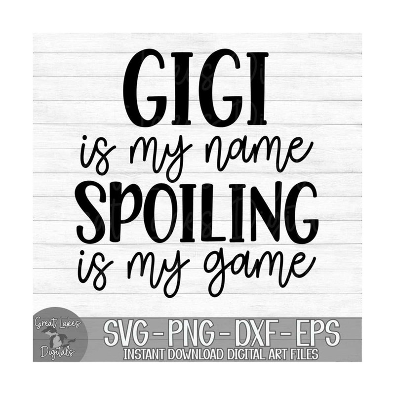 MR-910202317485-gigi-is-my-name-spoiling-is-my-game-instant-digital-download-image-1.jpg