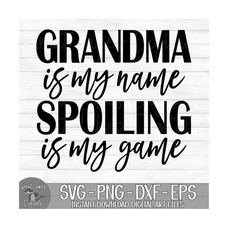 MR-910202317498-grandma-is-my-name-spoiling-is-my-game-instant-digital-image-1.jpg