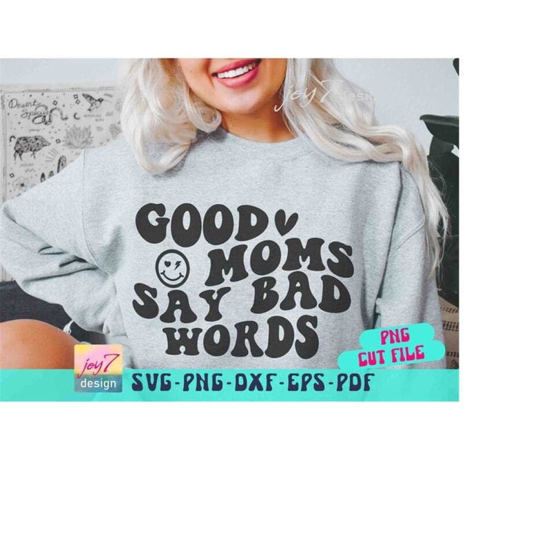 MR-91020231804-good-moms-say-bad-words-svg-png-pdf-mom-life-svg-mom-vibes-image-1.jpg