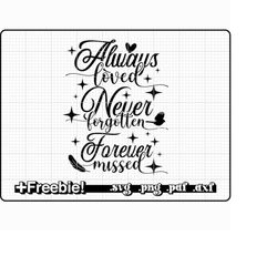 always loved never forgotten forever missed svg, png,memorial svg, rest in peace svg, in memory of svg, rip remembrance