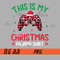 This-Is-My-Christmas-PNG,-Video-Game-Christmas-PNG,-Merry-Christmas-Game-PNG.jpg