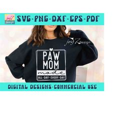 paw mom svg png, mom mode, all day every day, mom life, fur mom, cat mom, dog mom, pet mom,cat lover,dog lover,mothers d
