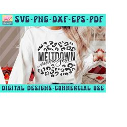 meltdown manager svg png pdf dxf eps, leopard cheetah print, mom life svg, mom mode svg, mom vibes svg, mom shirt svg, t