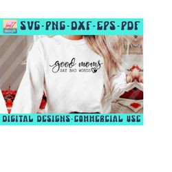 good moms say bad words svg png pdf dxf eps, mom mode svg, mom life svg, mom vibes svg, mom svg, mother's day svg sarcas