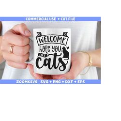 Welcome hope you like cats Svg, Cat Svg, Cat Png, Cat Lover Svg, Funny Cat Svg, Cat Quotes Svg, Cat Mug Svg, Cat Svg Cri