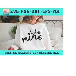 be mine svg png pdf, heart svg, love svg, valentines day png, hello valentine shirt, valentine's day, funny valentine sv
