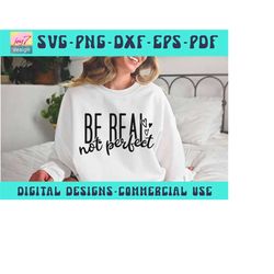 be real not perfect svg png pdf, worthy svg, inspirational quote, perfectly imperfect svg, positive svg, motivational cu