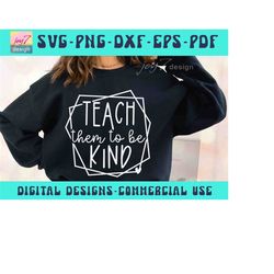 teach them to be kind svg png teacher gift svg, favorite teacher shirt svg, best teacher svg, teacher appreciation svg,