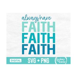always have faith svg, inspirational svg, christian svg, motivational svg, positive svg, always have faith png file