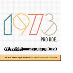 pro roe 1973 svg, png, retro design, pro choice svg, reproductive rights, womens rights svg, pro abortion svg roe v wade