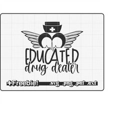 nurse svg, educated drug dealer, nurse life, rn svg, nurse png, nursing svg, registered nurse, school nurse svg, funny n