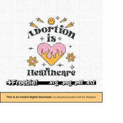 abortion is healthcare svg, png, pro choice svg, my body my choice, reproductive rights, womens rights svg, human rights