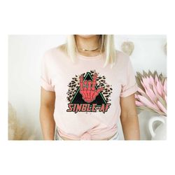 single af shirt, funny valentine's day, retro valentine tee, newly single sweatshirt, divorced t-shirt, no needs a bf te