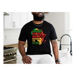 black history month, melanin shirt, honoring the past inspiring the future shirt, blm t-shirt, human rights, african ame