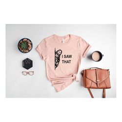 funny christian shirt, christian t-shirt,i saw that shirt, jesus shirt, religious gifts, religious shirts for women, fai