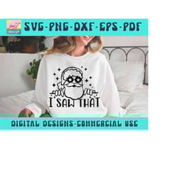 santa i saw that svg, png, dxf, eps, pod, funny christmas svg, dear santa png svg, sarcastic christmas jumper png, holid