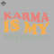 ML0908535-Karma Is My Boyfriend Sublimation PNG Download.jpg