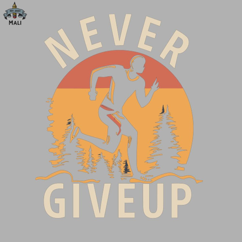 ML0908697-Never Give Up T shirt design Sublimation PNG Download.jpg
