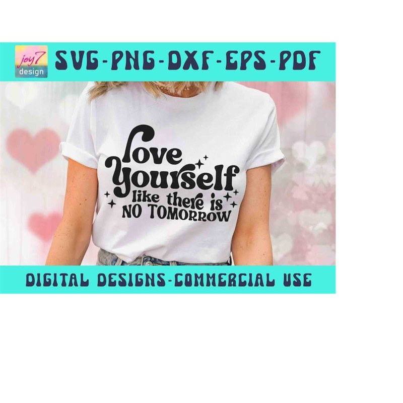 MR-9102023194942-love-yourself-like-there-is-no-tomorrow-svg-png-self-love-image-1.jpg