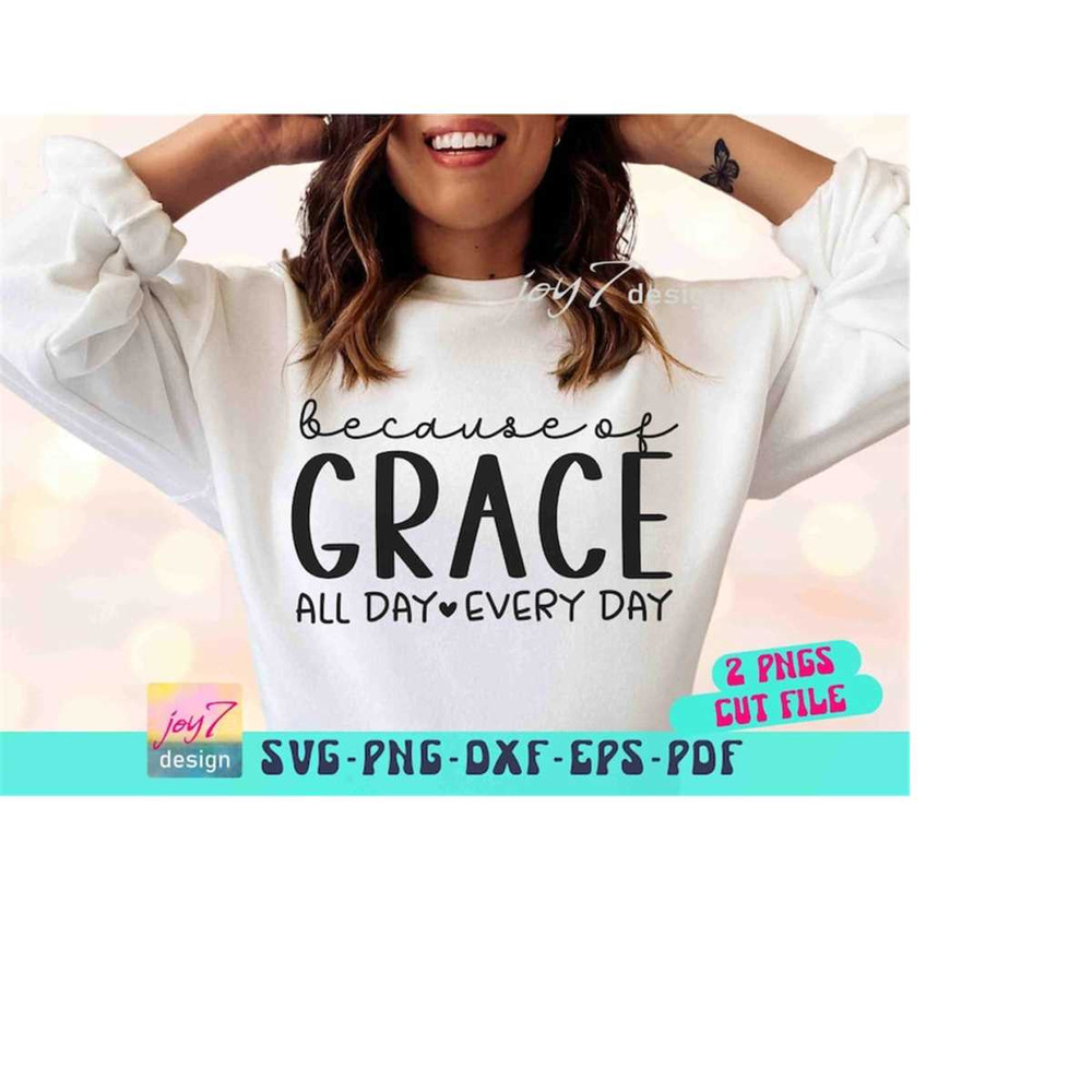 MR-9102023195913-because-of-grace-svg-png-religious-svg-all-day-every-day-image-1.jpg