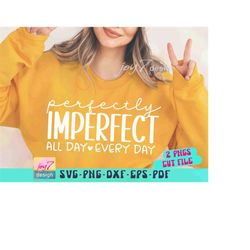 perfectly imperfect svg png, worthy svg all day every day, inspirational svg, mental health svg, positive svg motivation