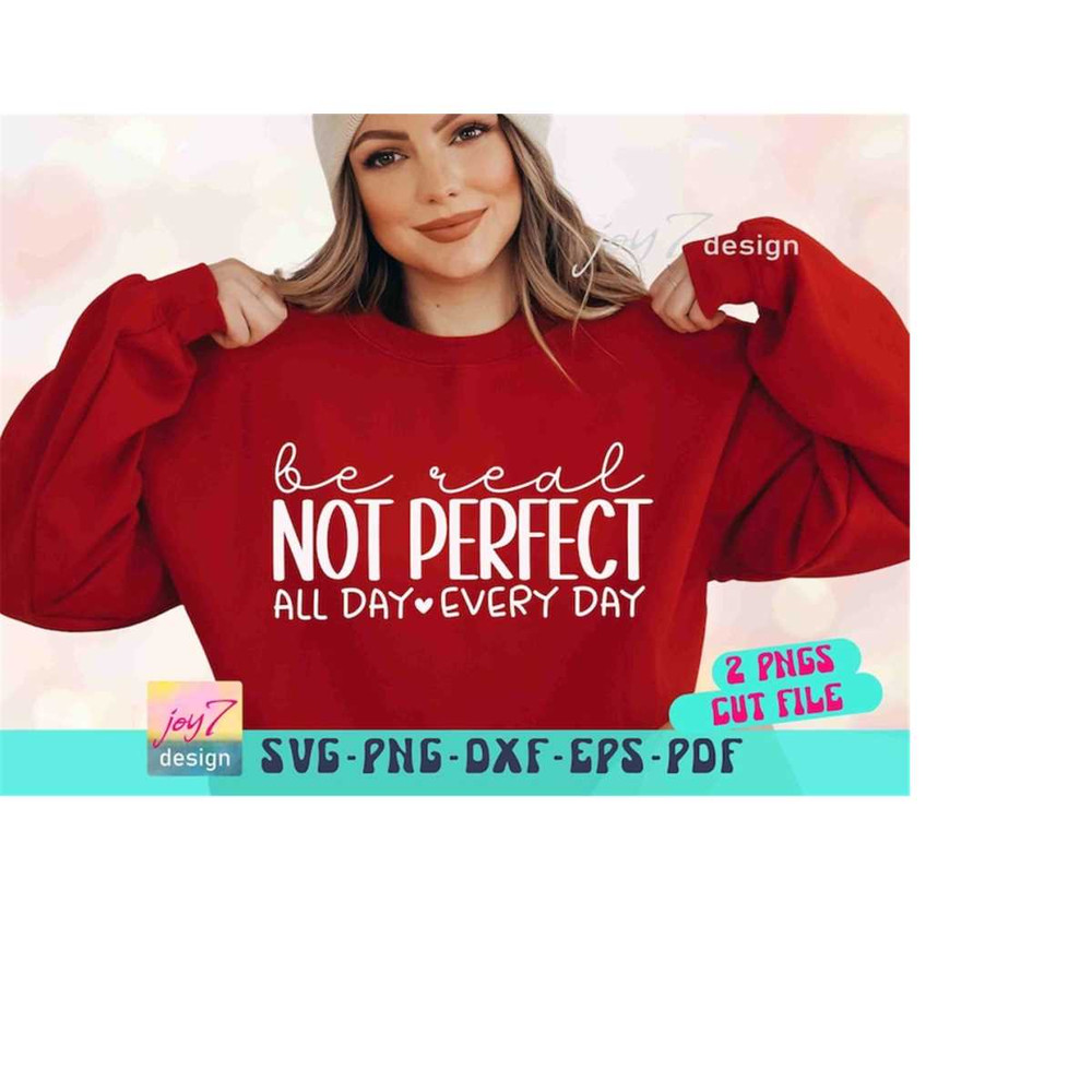 MR-910202320122-be-real-not-perfect-svg-png-worthy-svg-all-day-every-day-image-1.jpg