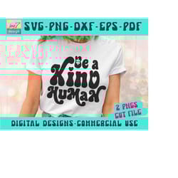 be a kind human svg png, be kind svg, kindness svg, positivity svg, boho shirt design, groovy svg, positive quote svg re