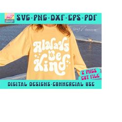 always be kind svg png, be kind svg, kindness svg, hippie svg, boho shirt design, groovy svg, positive quote svg retro h