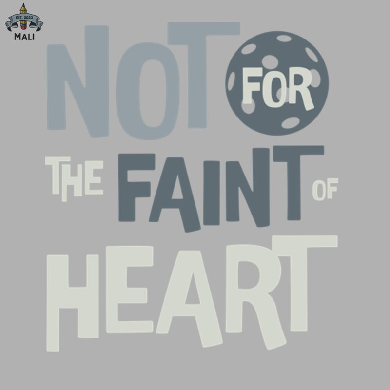 ML0908762-Pickleball Not For the Faint of Heart Sublimation PNG Download.jpg