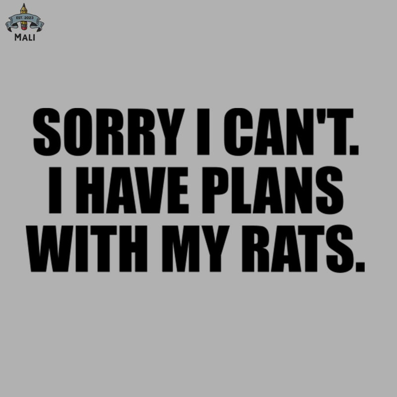ML0908924-Sorry I Cant I Have Plans With My Rats Sublimation PNG Download.jpg