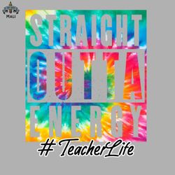 straight outta energy teacher life sublimation png download