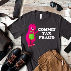 Commit Tax Fraud Png, Funny Png, Sarcastic Png,Meme print file,gag shirt,gag gifts