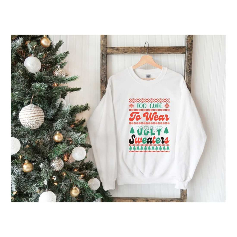 MR-910202323550-too-cute-to-wear-ugly-sweaters-christmas-sweater-christmas-image-1.jpg