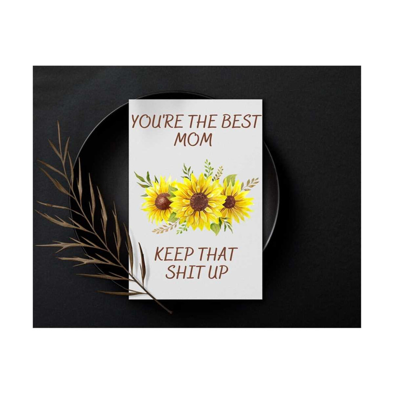 MR-101020237510-mothers-day-card-youre-the-best-mom-keep-that-sht-image-1.jpg
