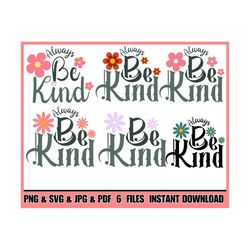 always be kind svg png , kindness svg, inspirational svg, inspirational quotes svg, positive svg, png cut file , cricut
