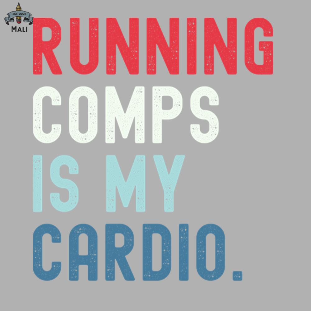 ML0908840-Running Comps Is My Cardio Funny Realtor Real Estate Agent Apparel Men Women Sublimation PNG Download.jpg