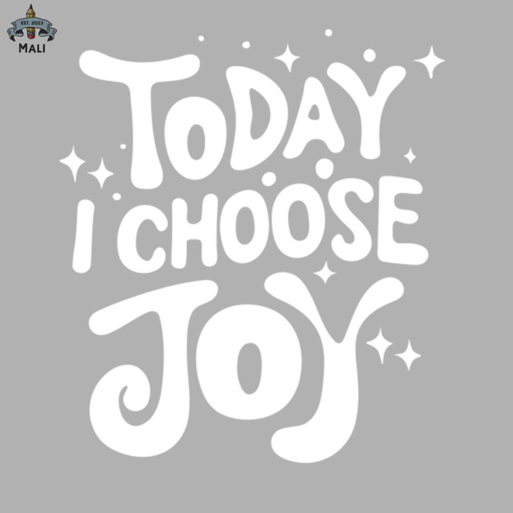 ML09081049-Today I Choose Joy Positive Attitude Tee Uplifting Religious Sublimation PNG Download.jpg