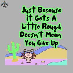 Motivational Axolotl Quote Sublimation PNG Download