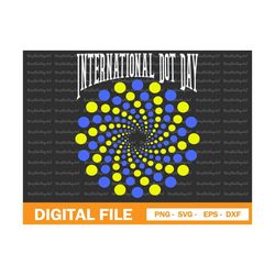 happy dot day svg, international dot day svg, dot day tshirt, dot day svg, dots svg, colorful dot svg, instant download
