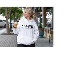 sweater weather hoodie, fall sweat, cute fall hoodie, women's fashion sweatshirt, autumn sweater weather hoodie, fall gi