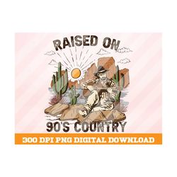 raised on 90s country png , country png, desert cactus png, retro png, desert png, western cowboy png, vintage designs,